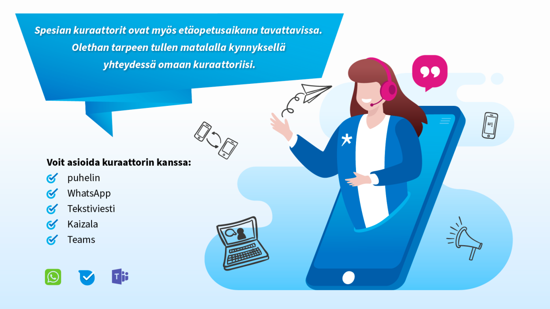 Tavoitat kurattorit puhelimella, WhatsAppilla, tekstiviesillä, Kaizalalla tai Teamsillä.