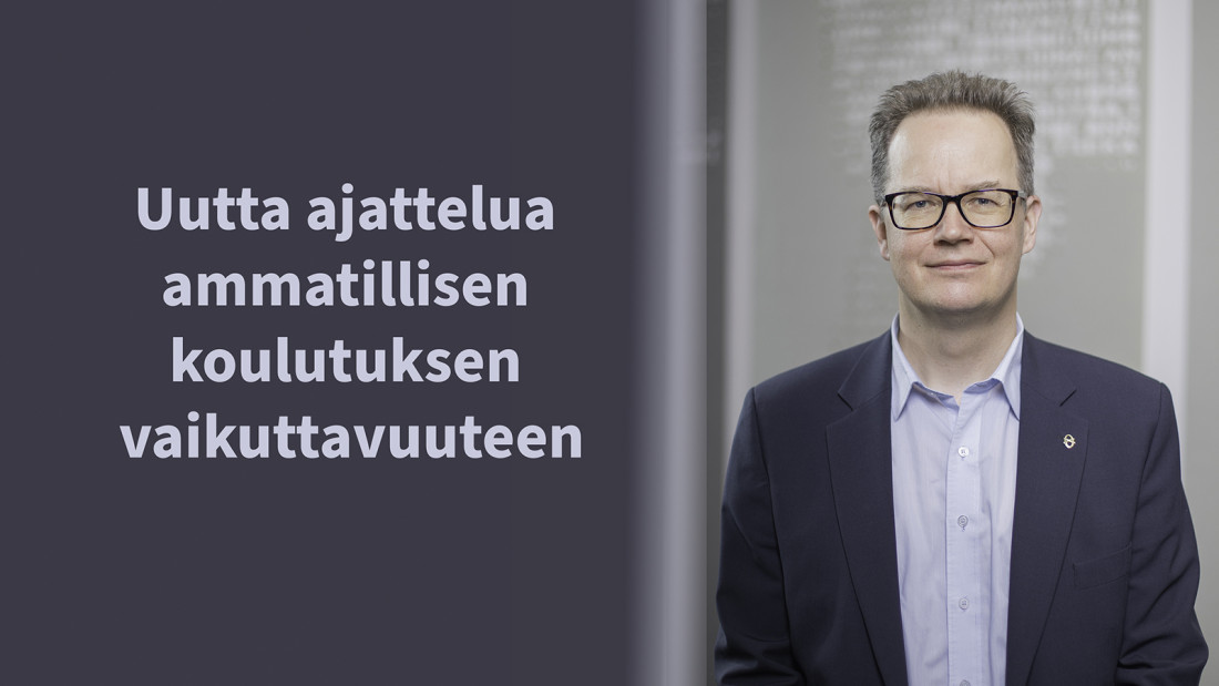 Mika Tammilehto ja teksti "Uutta ajattelua ammatillisen koulutuksen vaikuttavuuteen