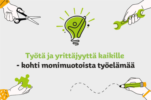 Työtä ja yrittäjyyttä kaikille - kohti monimuotoista työelämää.