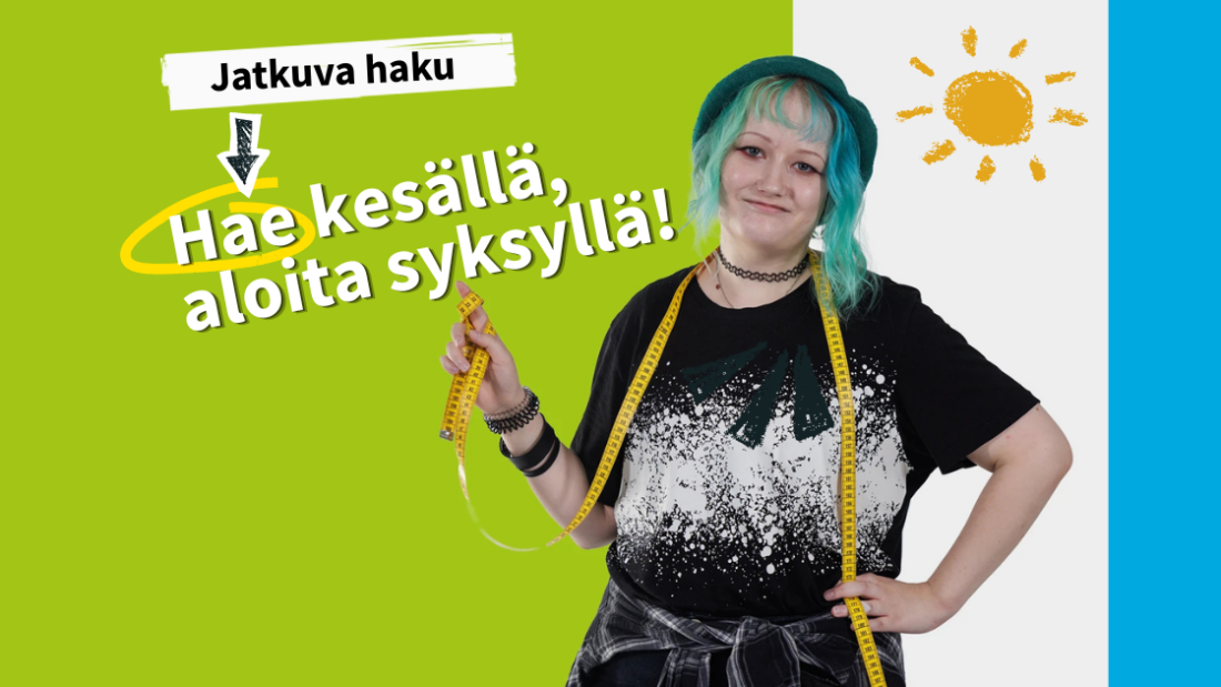 Sinitukkainen nuori, jolla mittanauha rennosti kaulalla. Teksti: Jatkuva haku: Hae kesällä, aloita syksyllä.