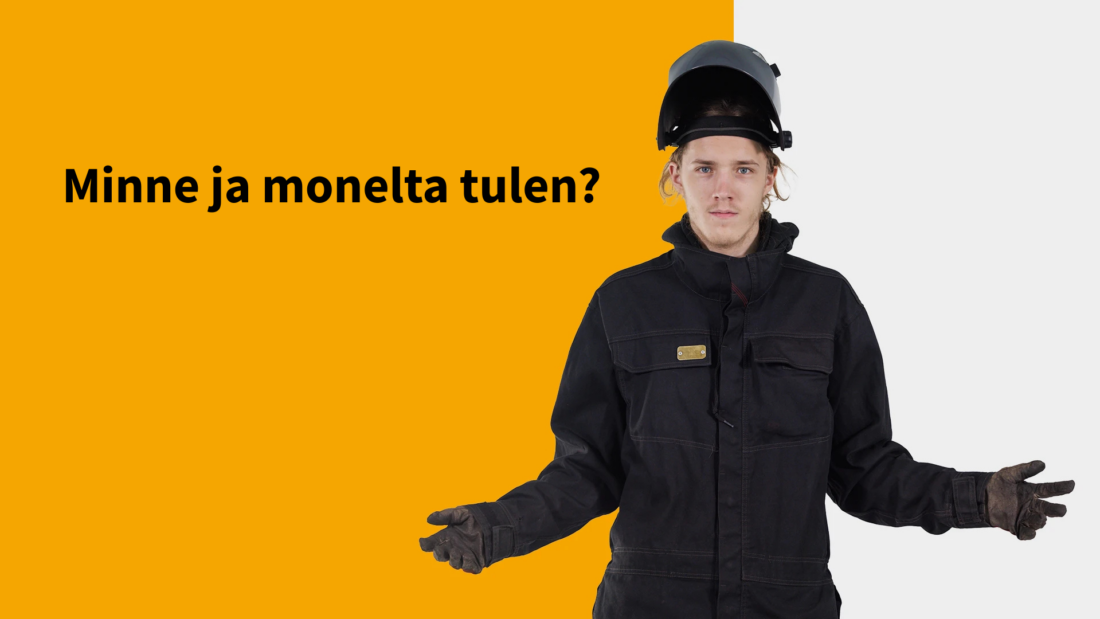 Opiskelijapoika työasussa ja hitsauskypärässä levittelee käsiä kysyvästi, vieressä lukee Minne ja monelta tulen?